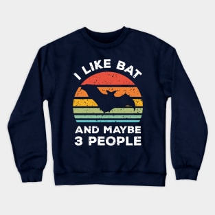 I Like Bat and Maybe 3 People, Retro Vintage Sunset with Style Old Grainy Grunge Texture Crewneck Sweatshirt